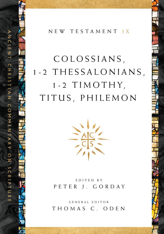 Colossians  1-2 Thessalonians  1-2 Timothy  Titus  Philemon (Ancient Christian Commentary On Scripture NT Volume 9)
