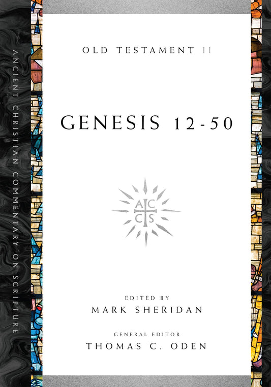 Genesis 12-50 (Ancient Christian Commentary On Scripture OT Volume 2)