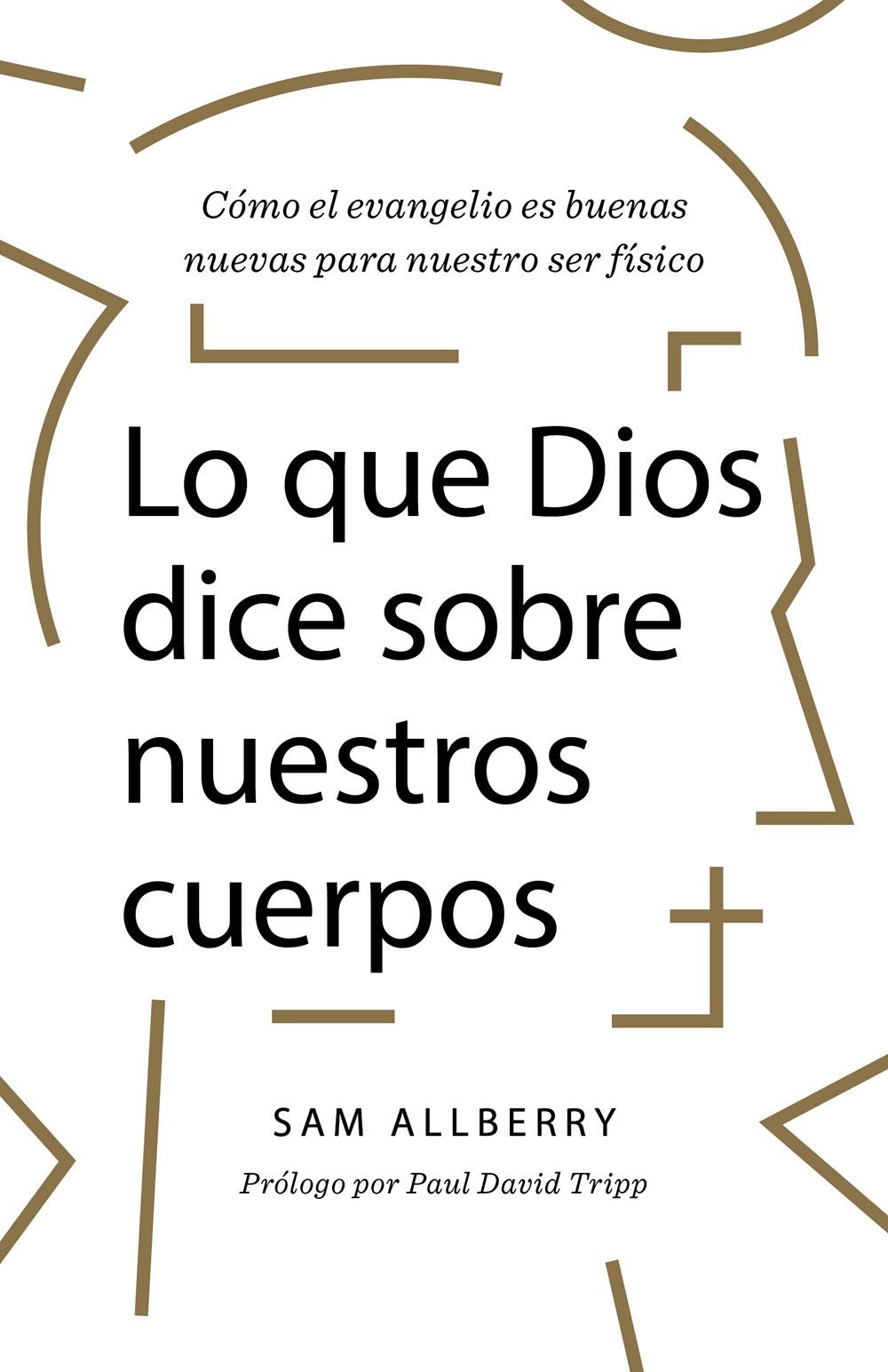 Lo que Dios Dice Sobre tu Cuerpo (What God Has To Say About Our Bodies)