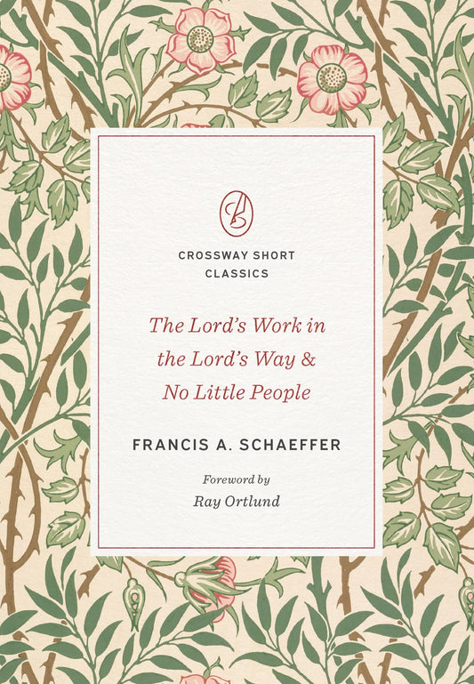 The Lord's Work In The Lord's Way And No Little People (Crossway Short Classics)