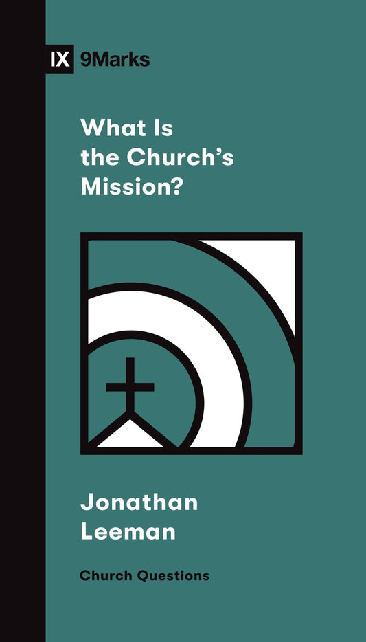 What Is the Church's Mission? (9Marks Church Questions)