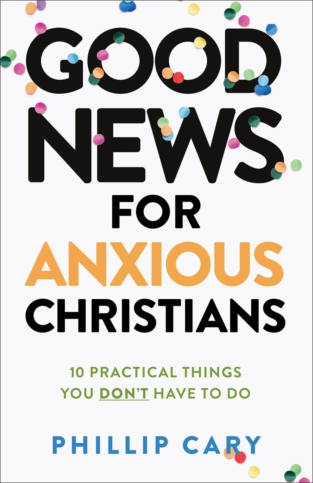 Good News For Anxious Christians (Expanded Edition)