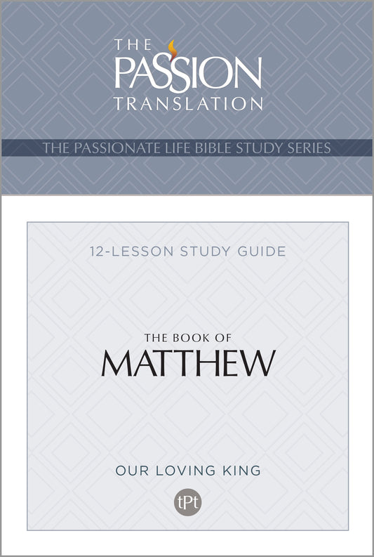 The Book Of Matthew (The Passionate Life Bible Study Series)