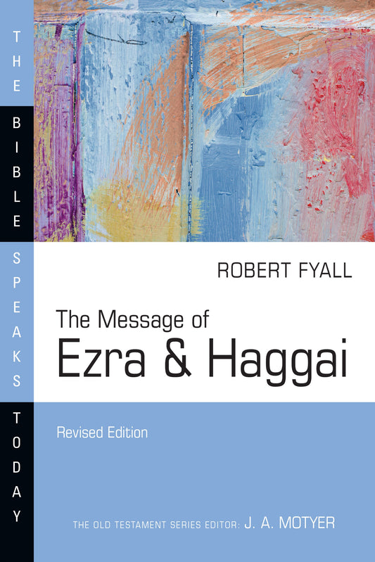 The Message Of Ezra & Haggai (The Bible Speaks Today) (Revised)