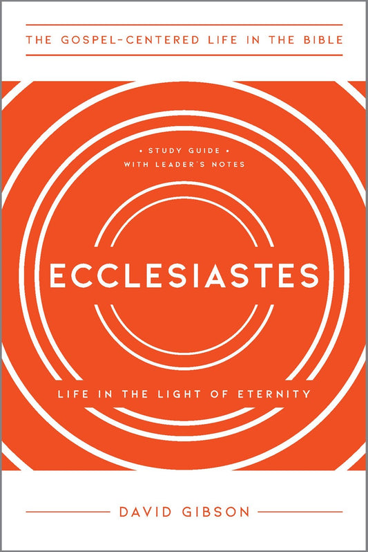 Ecclesiastes (The Gospel-Centerd Life In The Bible)