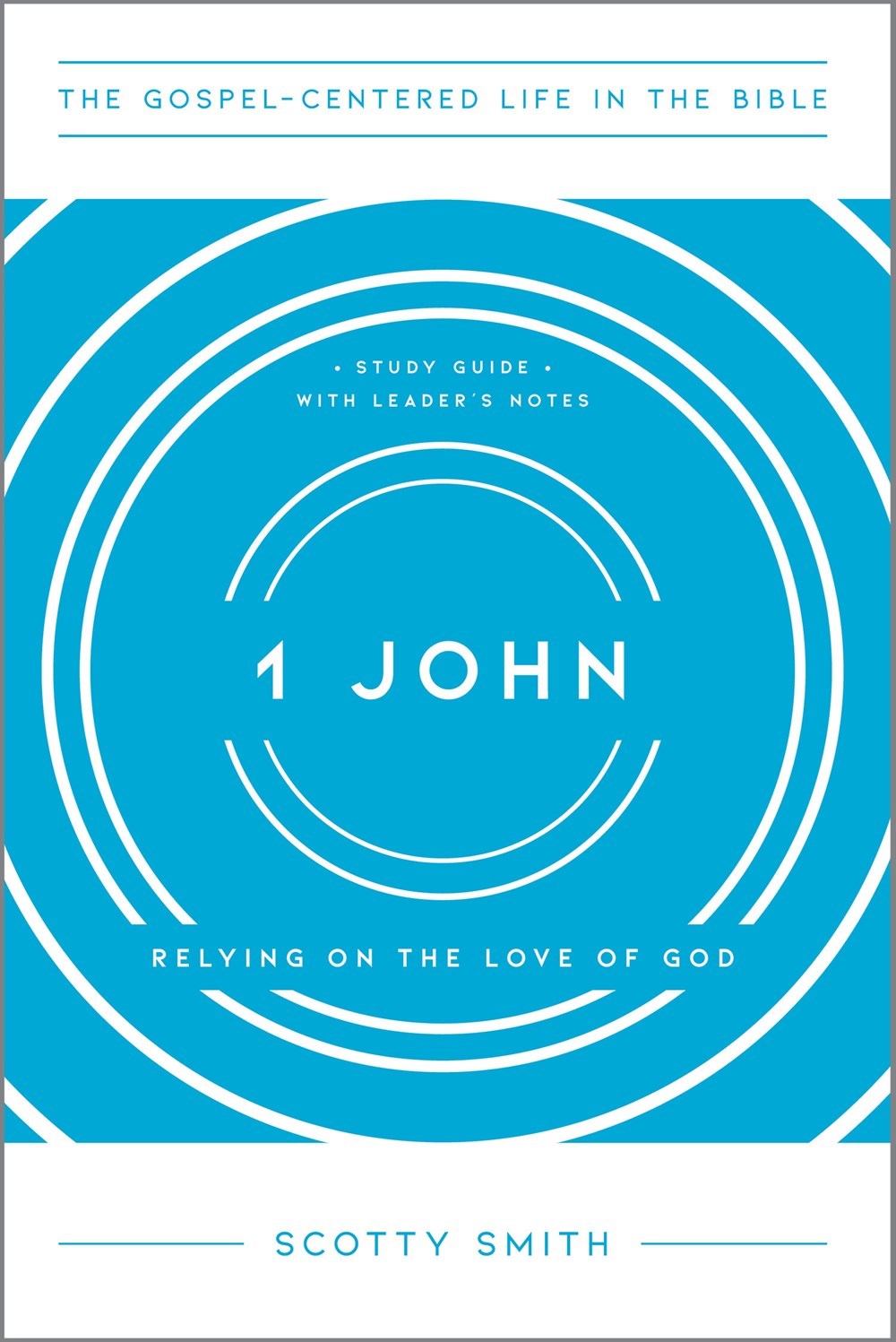 1 John (The Gospel-Centerd Life In The Bible)