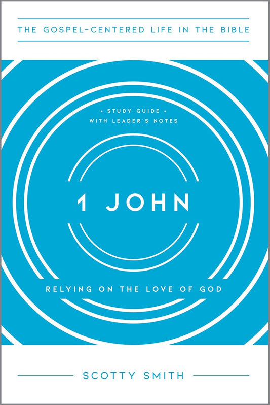 1 John (The Gospel-Centerd Life In The Bible)