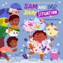 Sam And The Sticky Situation (Teaching Children To Use Their Words Wisely)