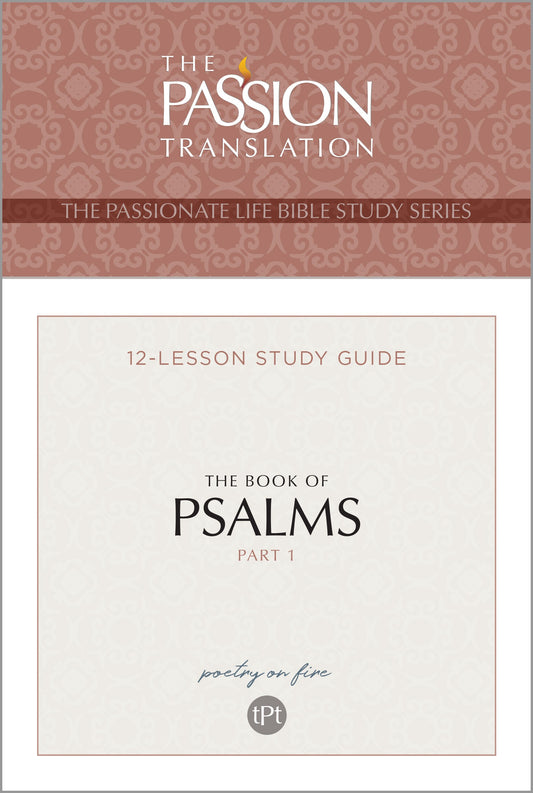 The Book Of Psalms - Part 1 (The Passionate Life Bible Study Series)