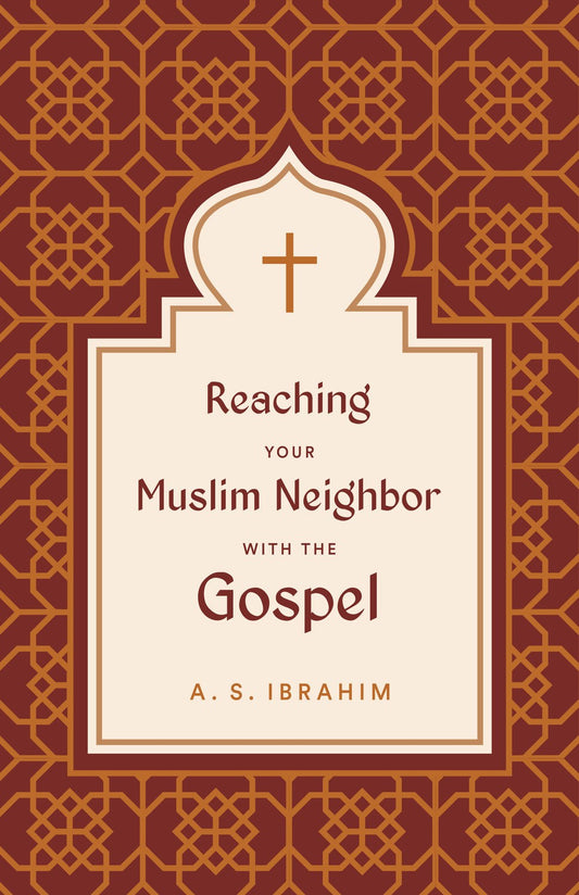 Reaching Your Muslim Neighbor With The Gospel