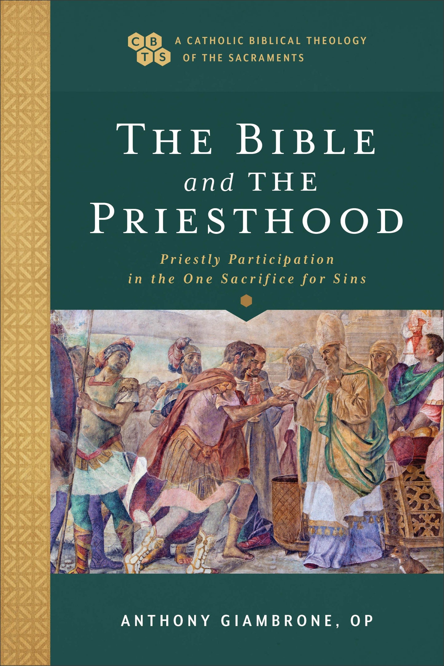 The Bible And The Priesthood (A Catholic Biblical Theology Of The Sacraments)