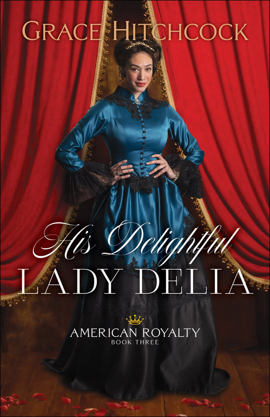 His Delightful Lady Delia (American Royalty #3) (LSI)