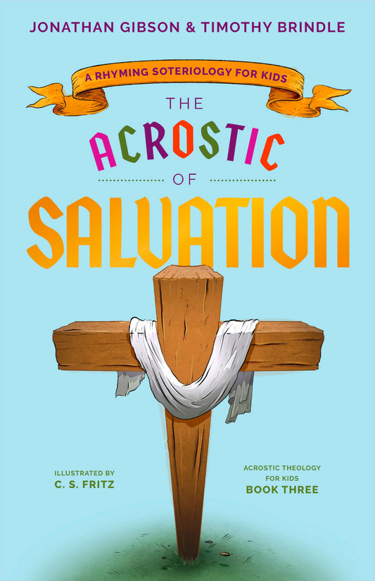 The Acrostic Of Salvation (An Acrostic Theology For Kids)