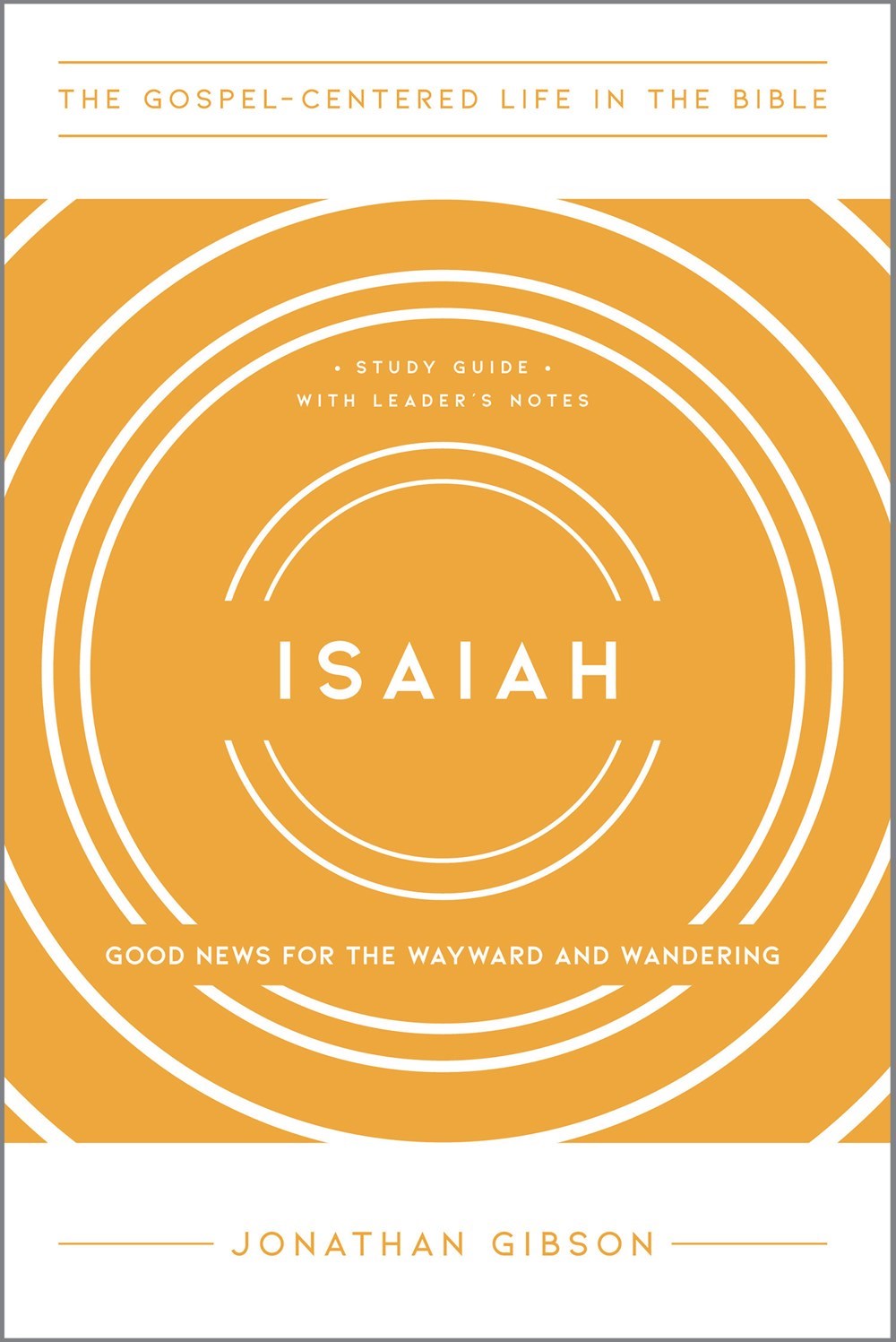 Isaiah (The Gospel-Centered Life In The Bible)