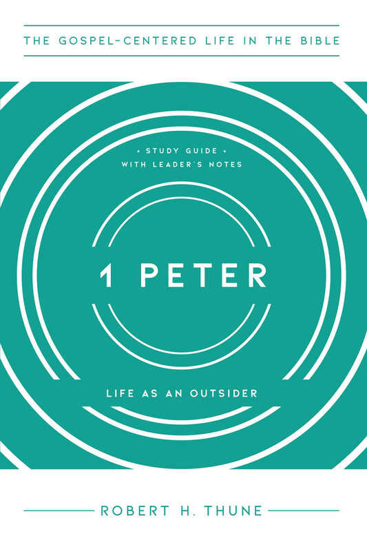 1 Peter (The Gospel-Centered Life In The Bible)