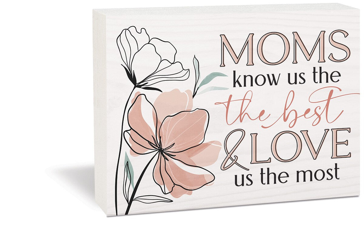 Tabletop Block-Moms Know Us The Best And Love Us The Most (7.25 x 5.5)