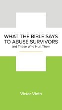 What The Bible Says To Abuse Survivors And Those Who Hurt Them