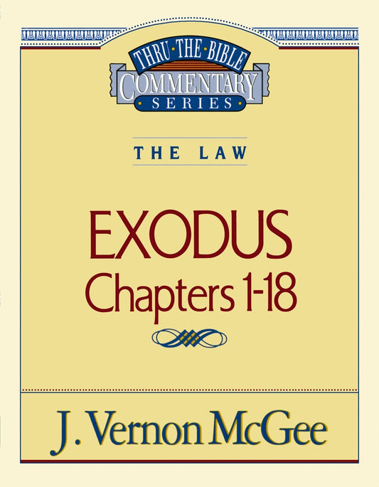 Exodus: Chapters 1-18 (Thru The Bible Commentary)