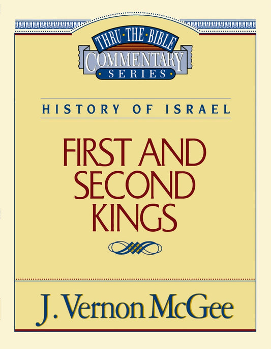First And Second Kings (Thru The Bible Commentary)