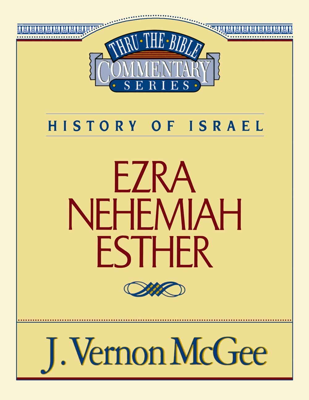 Ezra  Nehemiah  Esther (Thru The Bible Commentary)