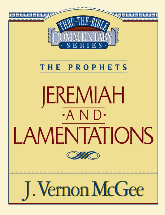 Jeremiah And Lamentations (Thru The Bible Commentary)