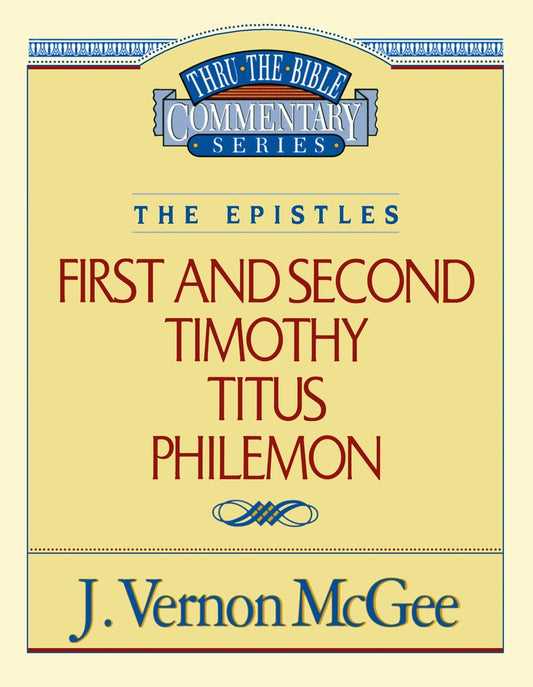 First And Secondy Timothy  Titus  Philemon (Thru The Bible Commentary)
