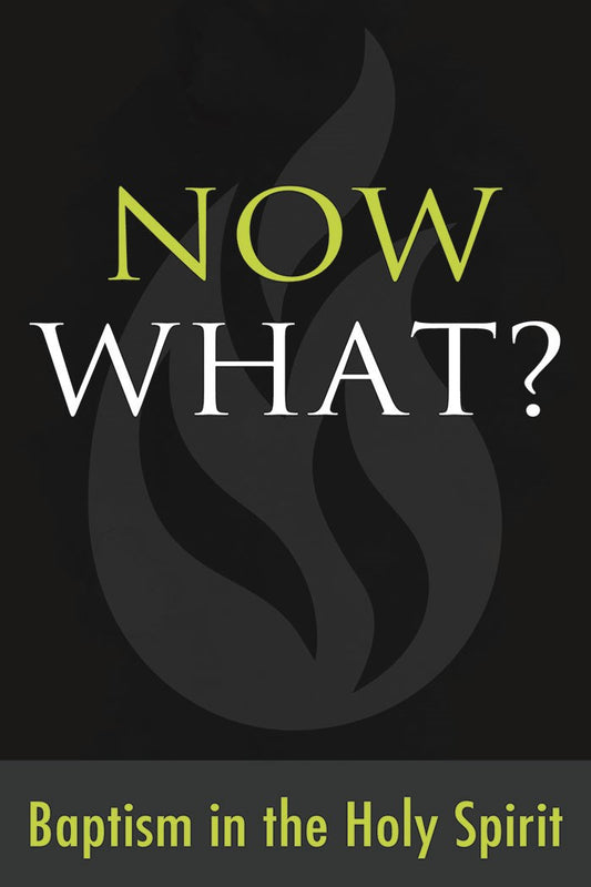 Now What? Baptism In The Holy Spirit