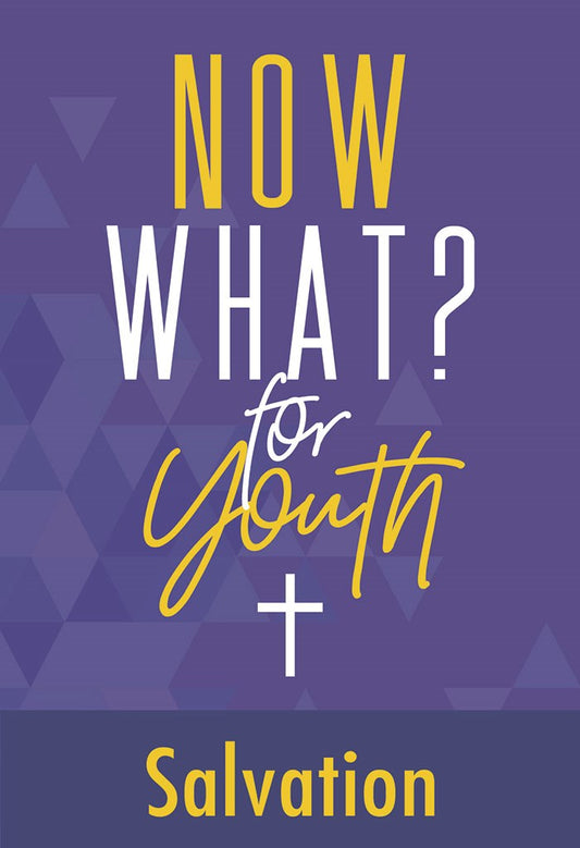 Now What? For Youth: Salvation