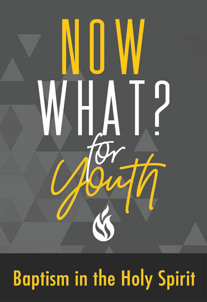 Now What? For Youth: Baptism In The Holy Spirit