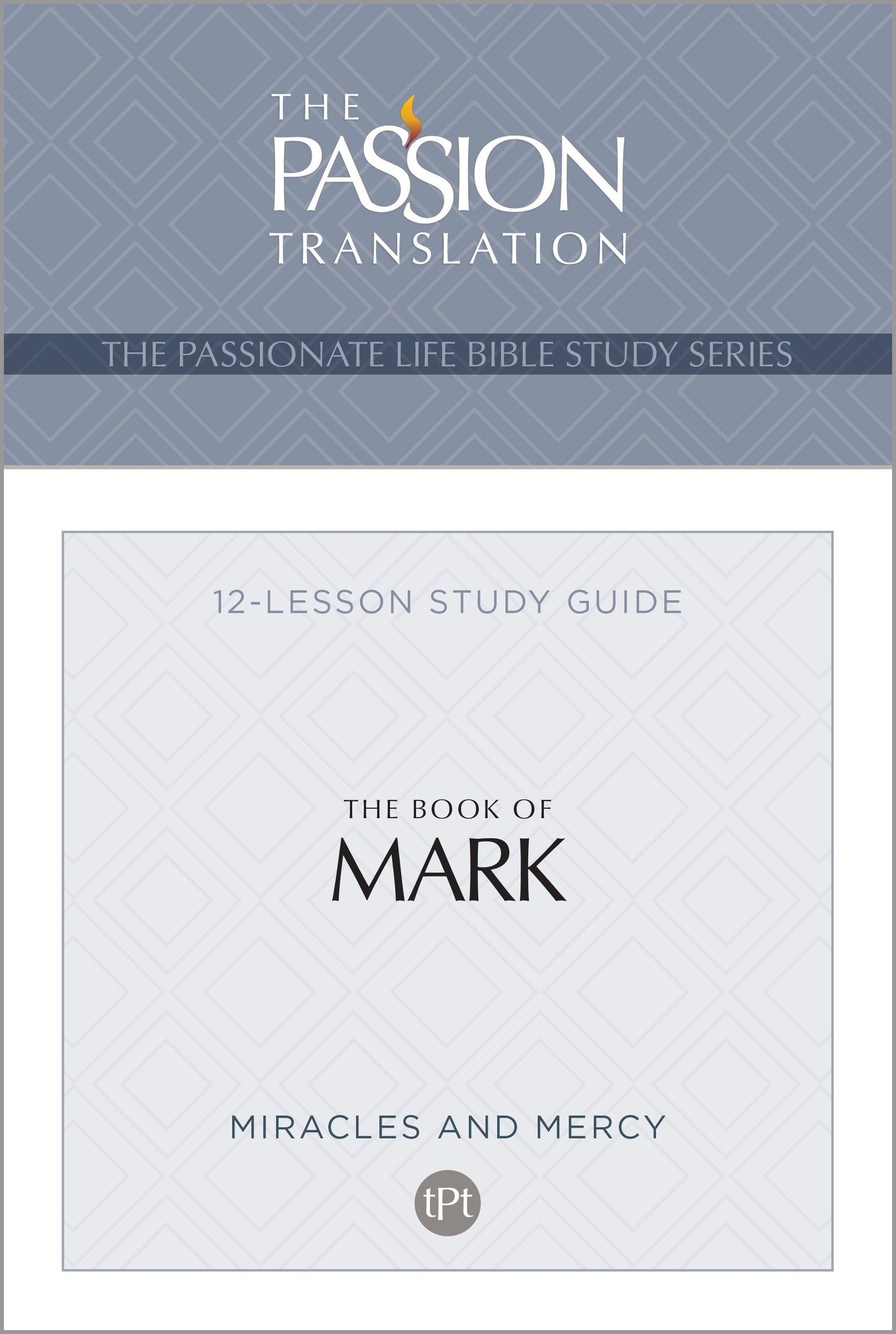 The Book Of Mark (The Passionate Life Bible Study Series)