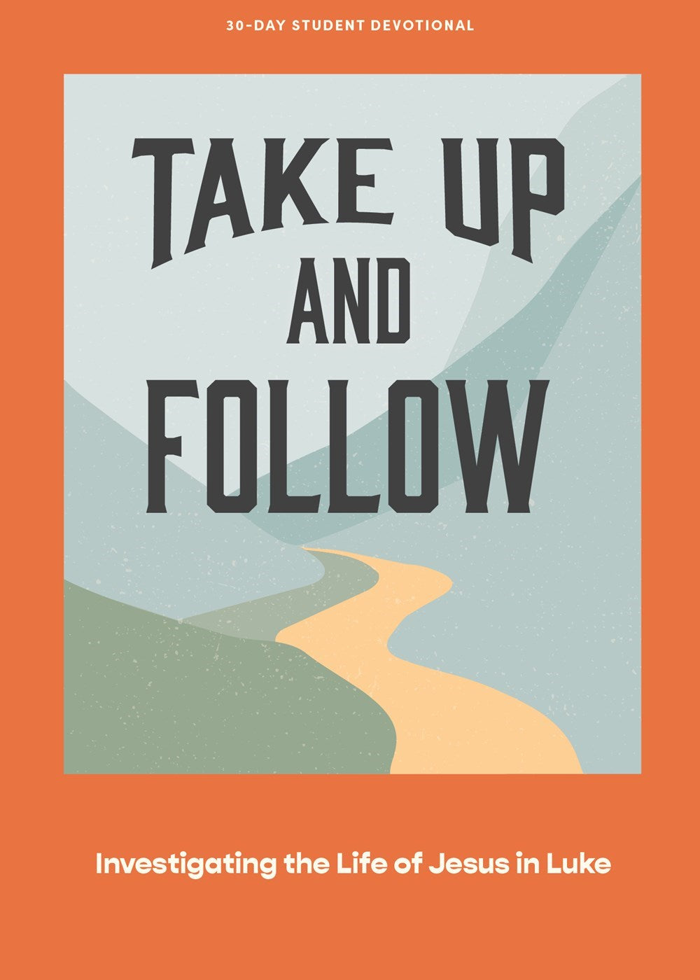 Take Up And Follow Teen Devotional