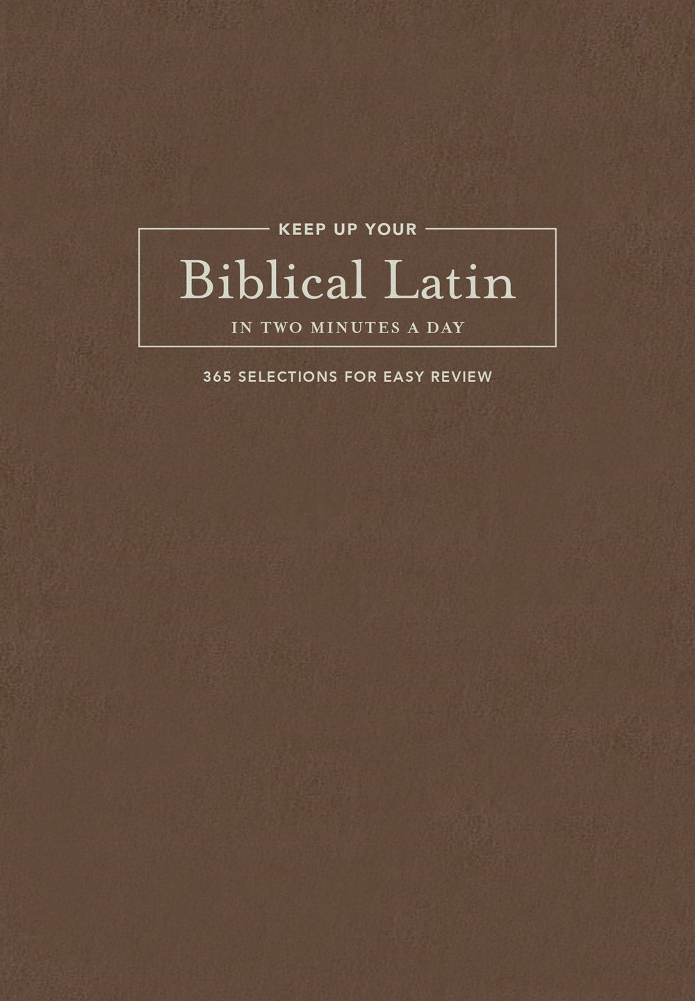 Keep Up Your Biblical Latin In Two Minutes A Day