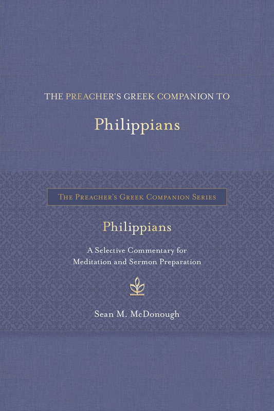 The Preacher's Greek Companion To Philippians