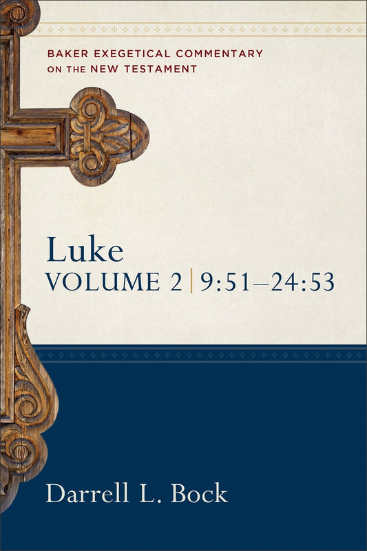 Luke  Volume 2 (9:51-24:53) (Baker Exegetical Commentary Of The New Testament)