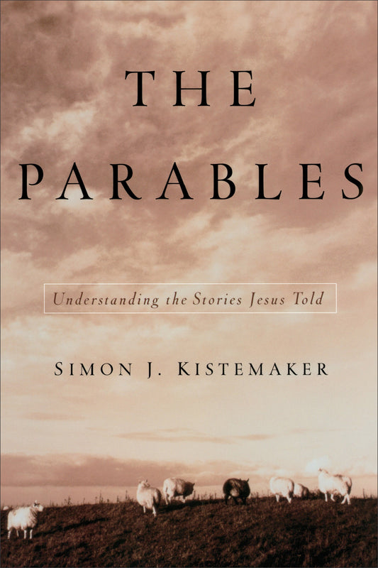 Parables: Understanding The Stories Jesus Told