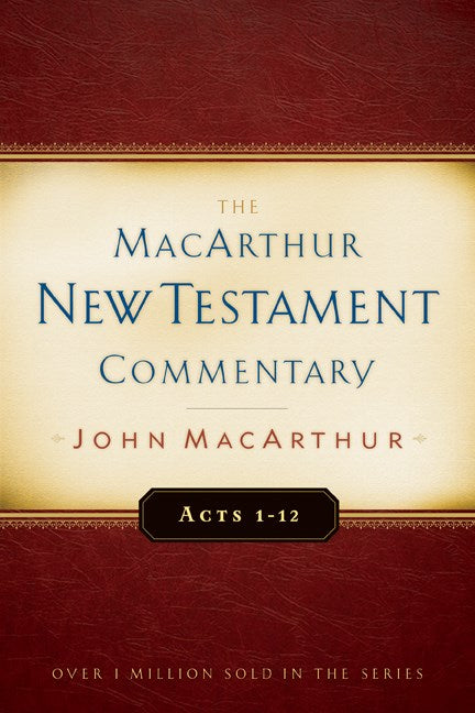 Acts 1-12 (MacArthur New Testament Commentary)