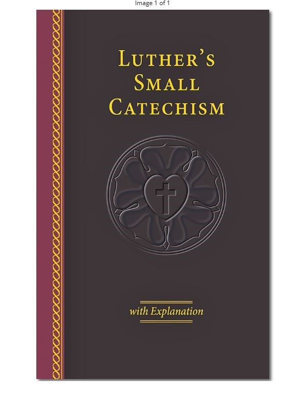 Luther's Small Catechism With Explanation - 2017 Edition