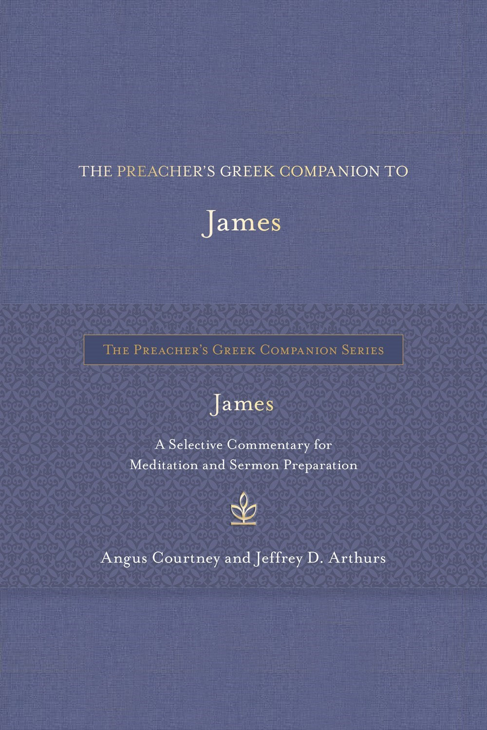 The Preacher's Greek Companion To James