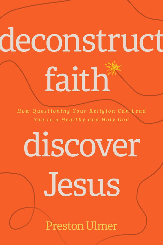 Deconstruct Faith  Discover Jesus