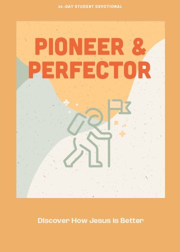 Pioneer And Perfecter Teen Devotional
