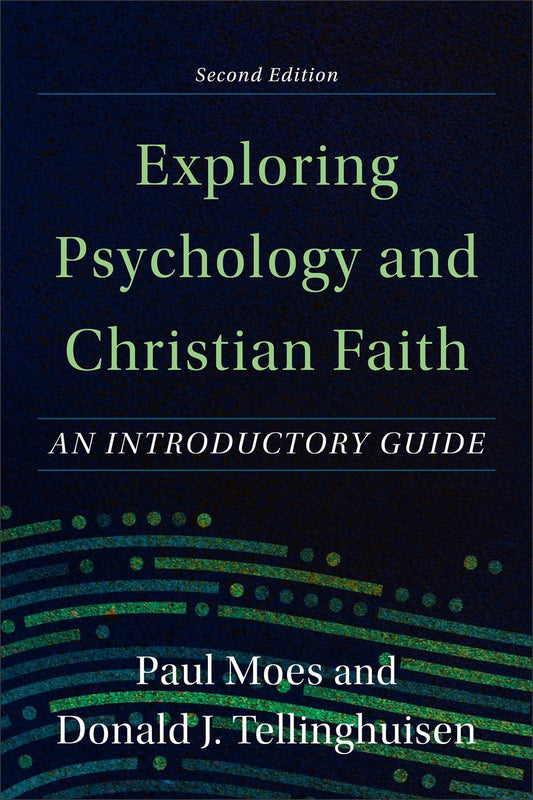 Exploring Psychology And Christian Faith (Second Edition)