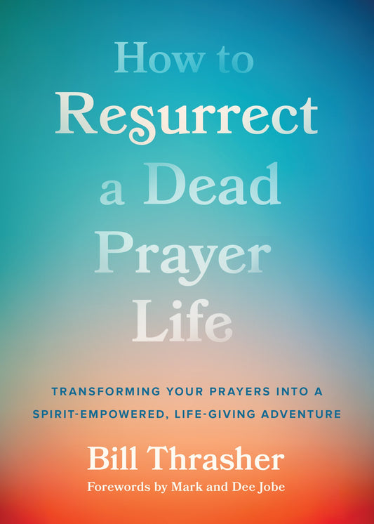 How To Resurrect A Dead Prayer Life