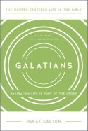 Galatians (The Gospel-Centered Life In The Bible)