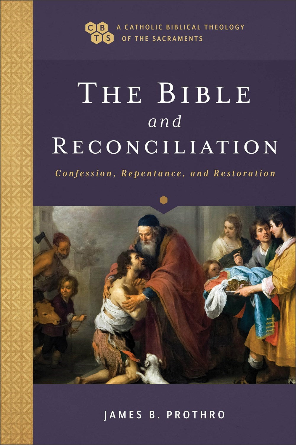 The Bible And Reconciliation (A Catholic Biblical Theology Of The Sacraments)
