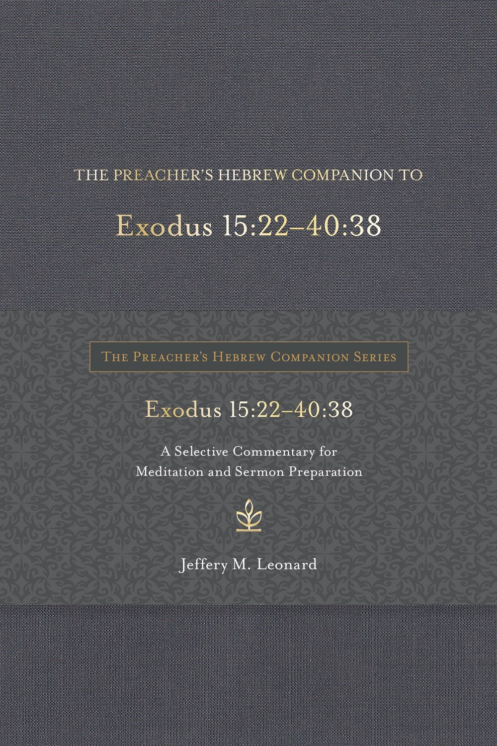 The Preacher's Hebrew Companion To Exodus 15:22--40:38