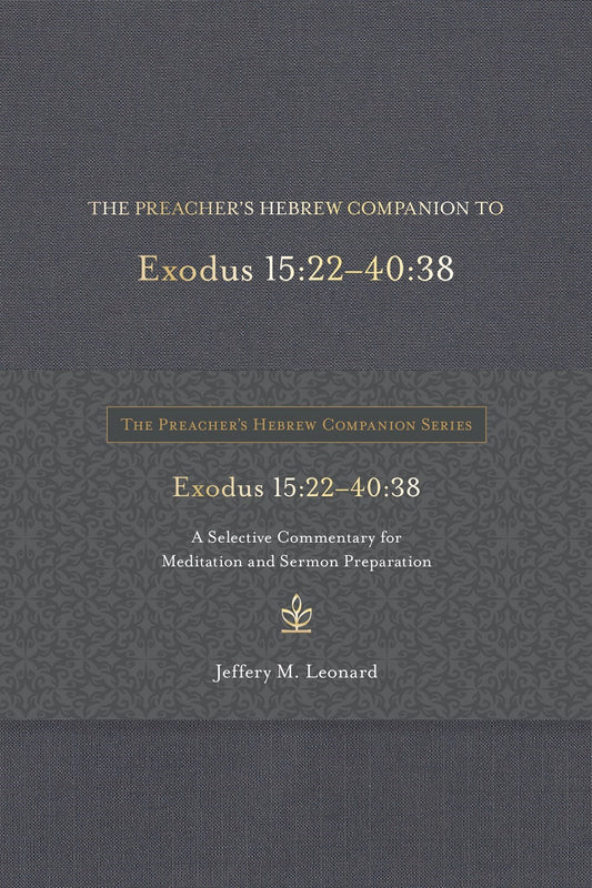 The Preacher's Hebrew Companion To Exodus 15:22--40:38