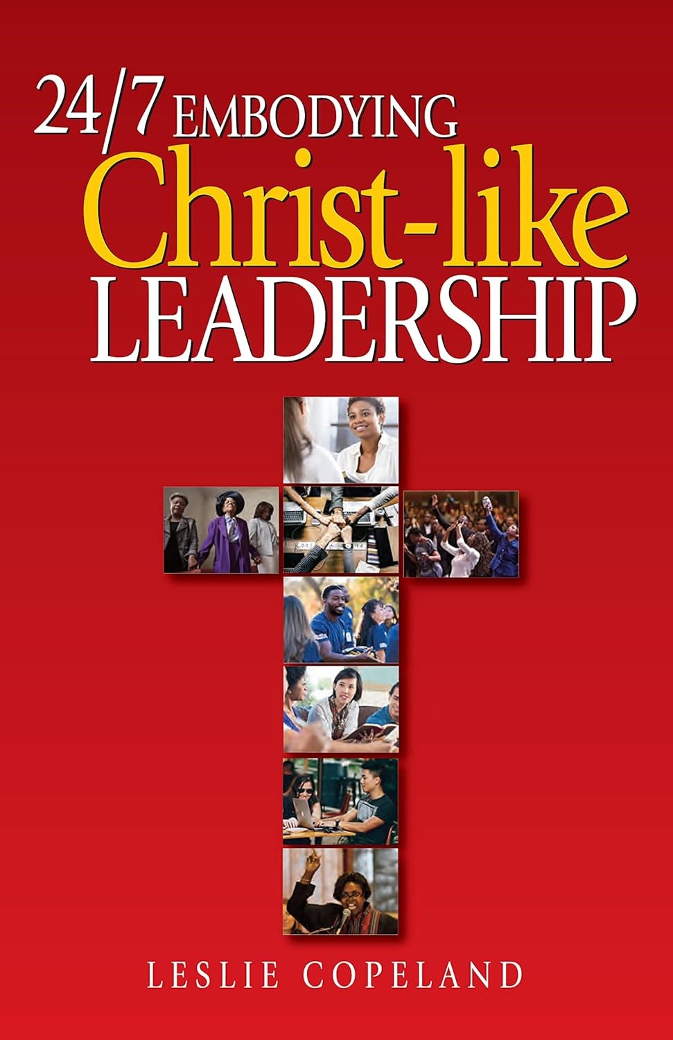 24/7 Embodying Christ-Like Leadership