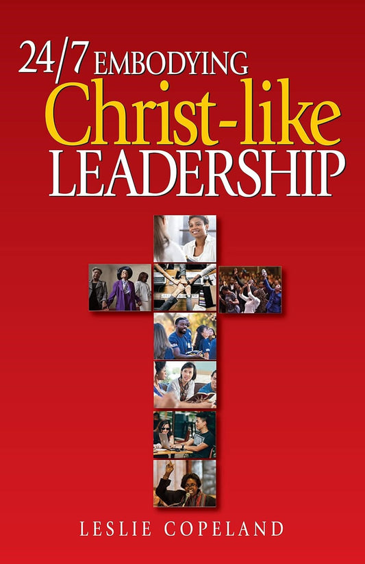 24/7 Embodying Christ-Like Leadership