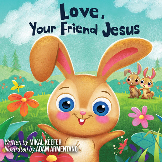 Love  Your Friend Jesus: Notes From Jesus For Little Ones