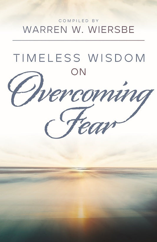 Timeless Wisdom On Overcoming Fear